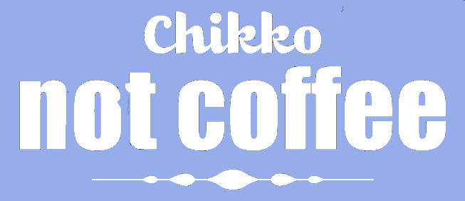 Chikko Not Coffee